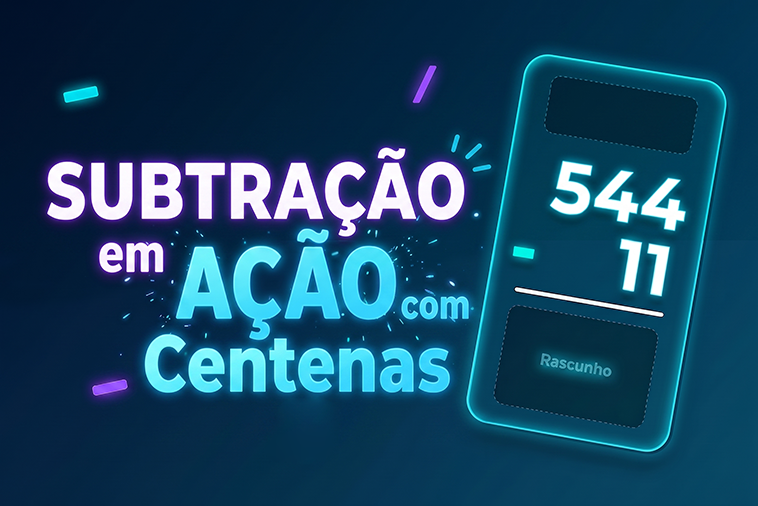 Subtração em Ação com Centenas